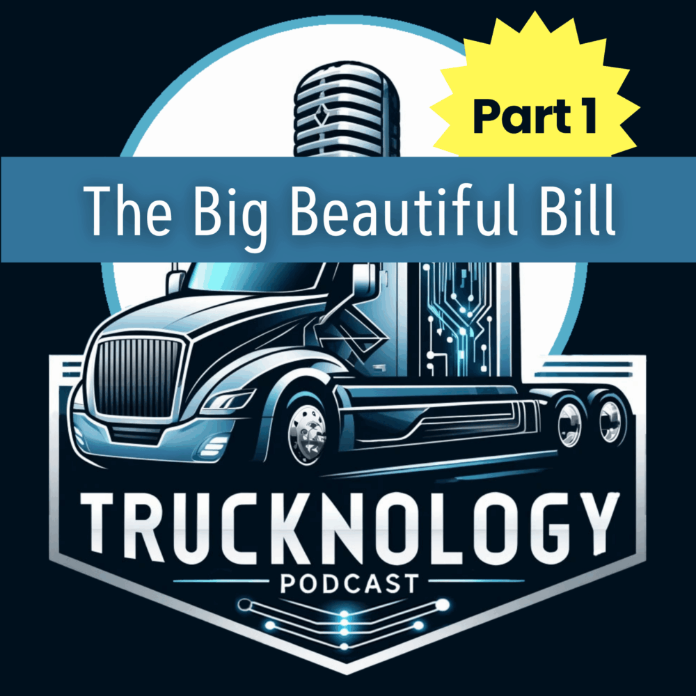 TOP Worldwide Big Beautiful Bill Trucknology logistics podcast
