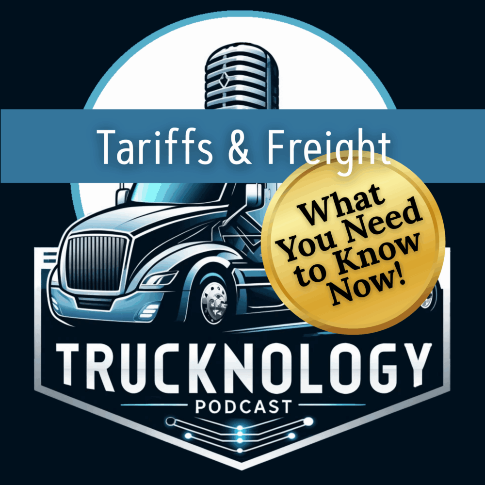 Trucknology podcast TOP Worldwide US Tariffs & Freight